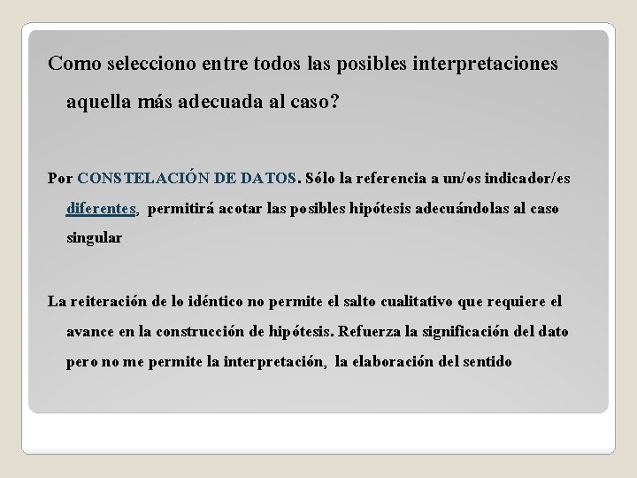 Como selecciono entre todos las posibles interpretaciones aquella más adecuada al caso? Por CONSTELACIÓN Como selecciono entre todos las posibles interpretaciones aquella más adecuada al caso? Por CONSTELACIÓN