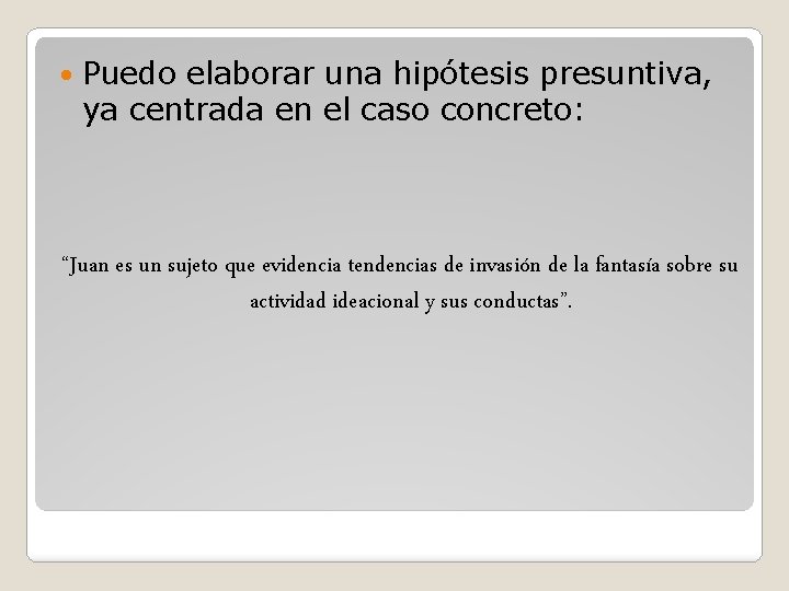 Puedo elaborar una hipótesis presuntiva, ya centrada en el caso concreto: “Juan es Puedo elaborar una hipótesis presuntiva, ya centrada en el caso concreto: “Juan es