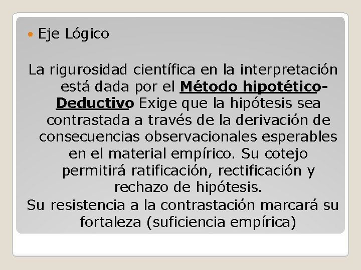 Eje Lógico La rigurosidad científica en la interpretación está dada por el Método Eje Lógico La rigurosidad científica en la interpretación está dada por el Método