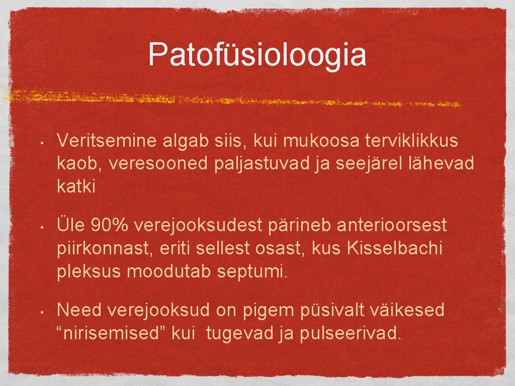 Patofüsioloogia • • • Veritsemine algab siis, kui mukoosa terviklikkus kaob, veresooned paljastuvad ja