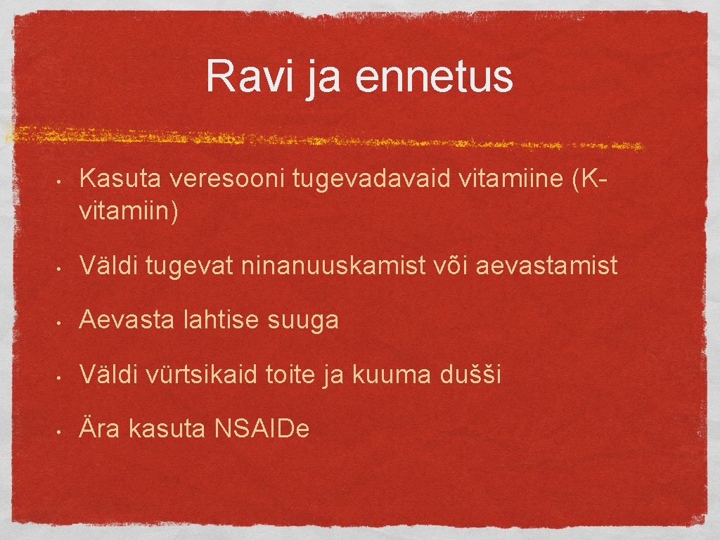 Ravi ja ennetus • Kasuta veresooni tugevadavaid vitamiine (Kvitamiin) • Väldi tugevat ninanuuskamist või