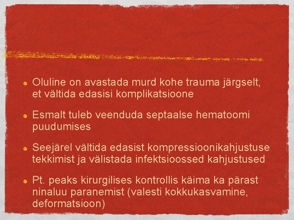 Oluline on avastada murd kohe trauma järgselt, et vältida edasisi komplikatsioone Esmalt tuleb veenduda