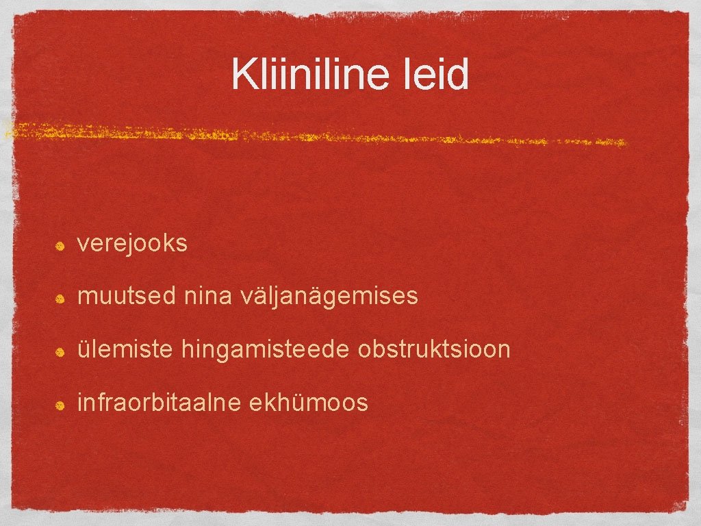 Kliiniline leid verejooks muutsed nina väljanägemises ülemiste hingamisteede obstruktsioon infraorbitaalne ekhümoos 