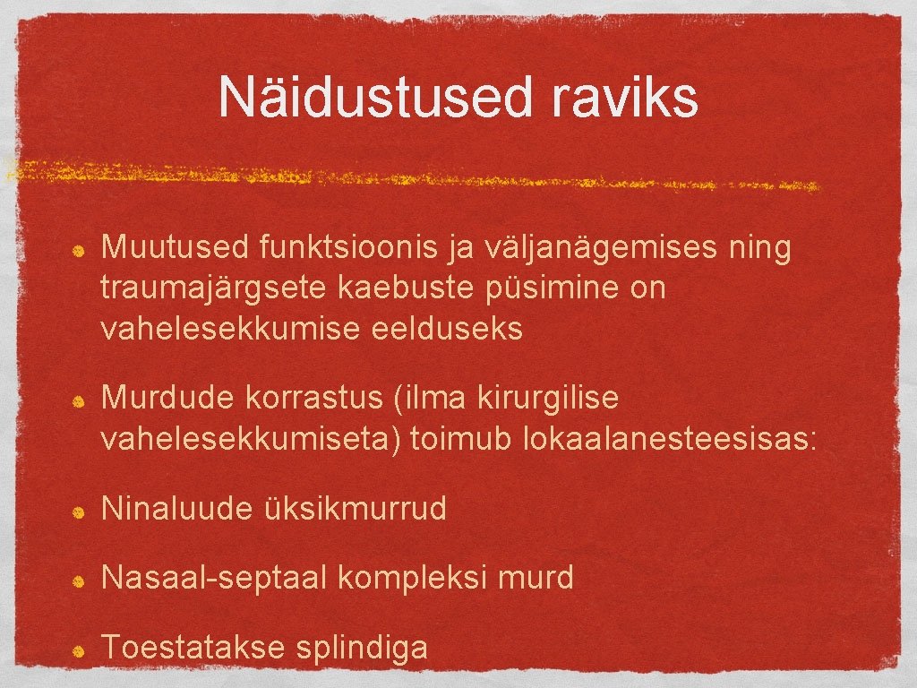 Näidustused raviks Muutused funktsioonis ja väljanägemises ning traumajärgsete kaebuste püsimine on vahelesekkumise eelduseks Murdude