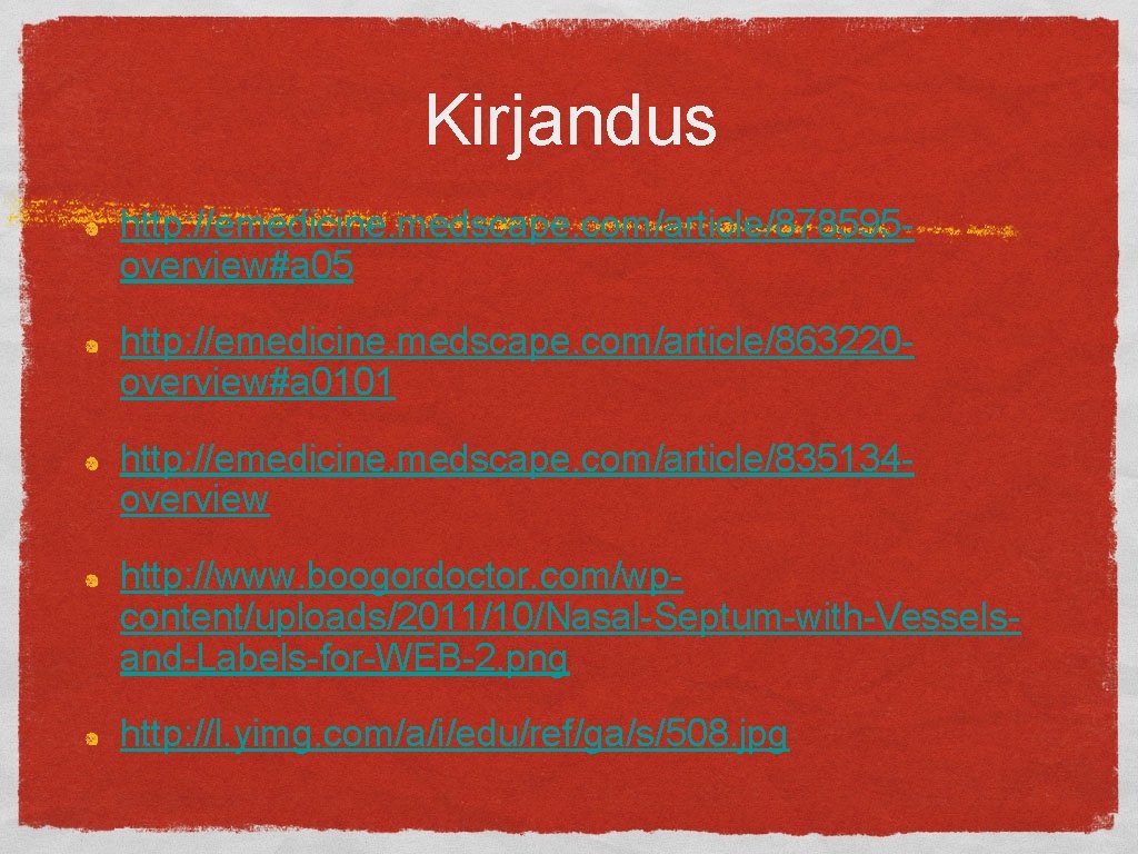 Kirjandus http: //emedicine. medscape. com/article/878595 overview#a 05 http: //emedicine. medscape. com/article/863220 overview#a 0101 http: