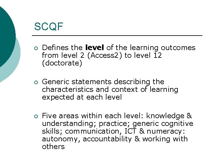 SCQF ¡ Defines the level of the learning outcomes from level 2 (Access 2)