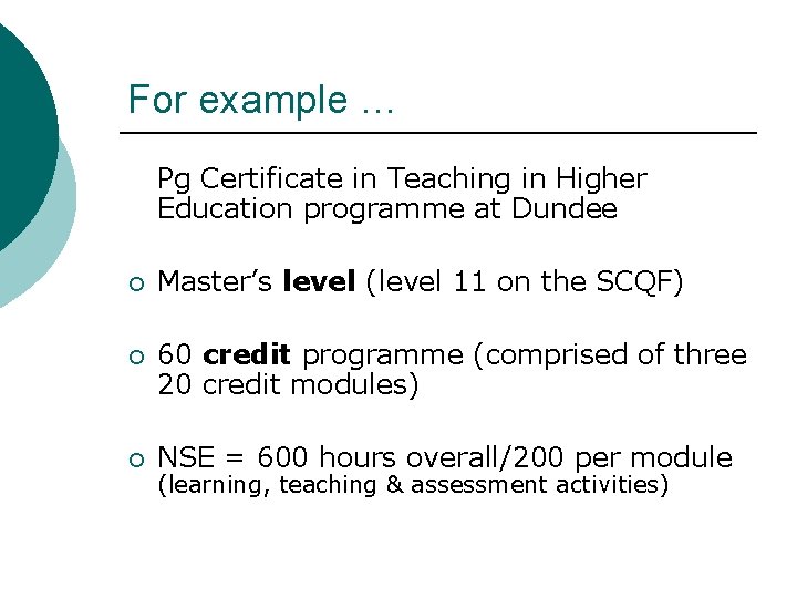 For example … Pg Certificate in Teaching in Higher Education programme at Dundee ¡