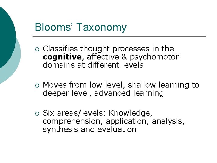 Blooms’ Taxonomy ¡ Classifies thought processes in the cognitive, affective & psychomotor domains at