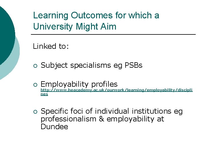Learning Outcomes for which a University Might Aim Linked to: ¡ Subject specialisms eg