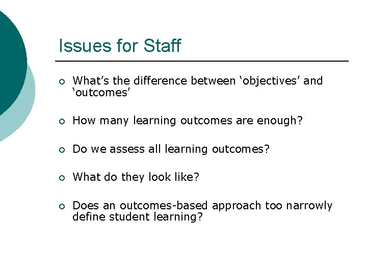 Issues for Staff ¡ What’s the difference between ‘objectives’ and ‘outcomes’ ¡ How many
