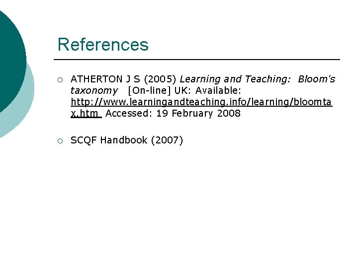 References ¡ ATHERTON J S (2005) Learning and Teaching: Bloom's taxonomy [On-line] UK: Available: