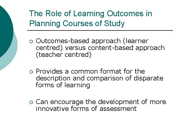 The Role of Learning Outcomes in Planning Courses of Study ¡ Outcomes-based approach (learner