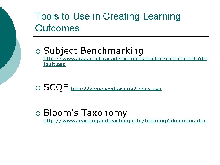 Tools to Use in Creating Learning Outcomes ¡ Subject Benchmarking http: //www. qaa. ac.