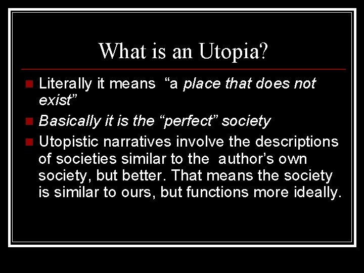 What is an Utopia? Literally it means “a place that does not exist” n