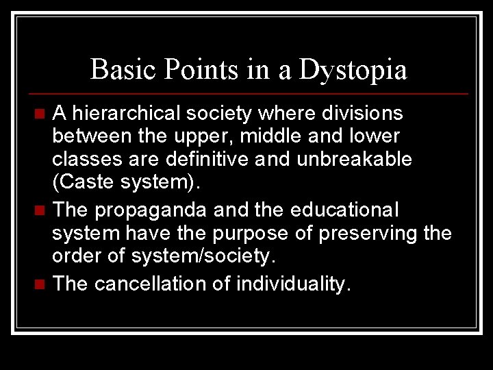 Basic Points in a Dystopia A hierarchical society where divisions between the upper, middle