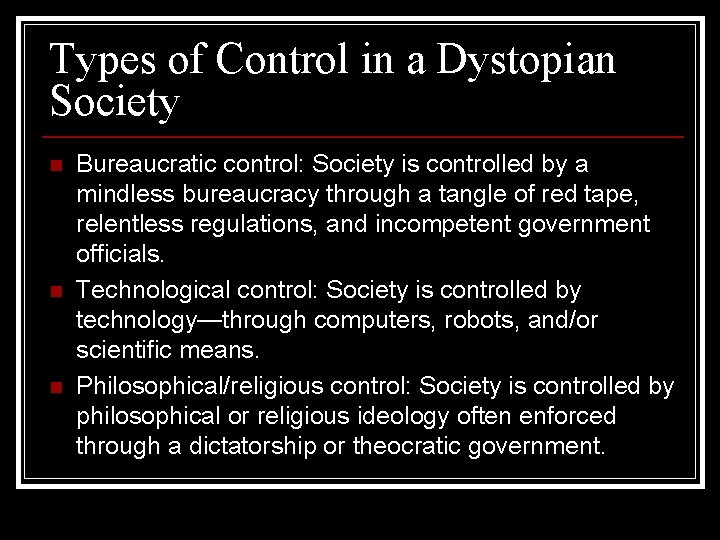 Types of Control in a Dystopian Society n n n Bureaucratic control: Society is