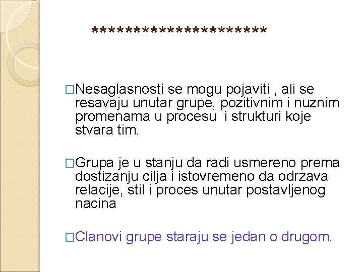  *********** �Nesaglasnosti se mogu pojaviti , ali se resavaju unutar grupe, pozitivnim i