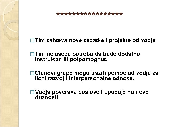  ********* � Tim zahteva nove zadatke i projekte od vodje. � Tim ne