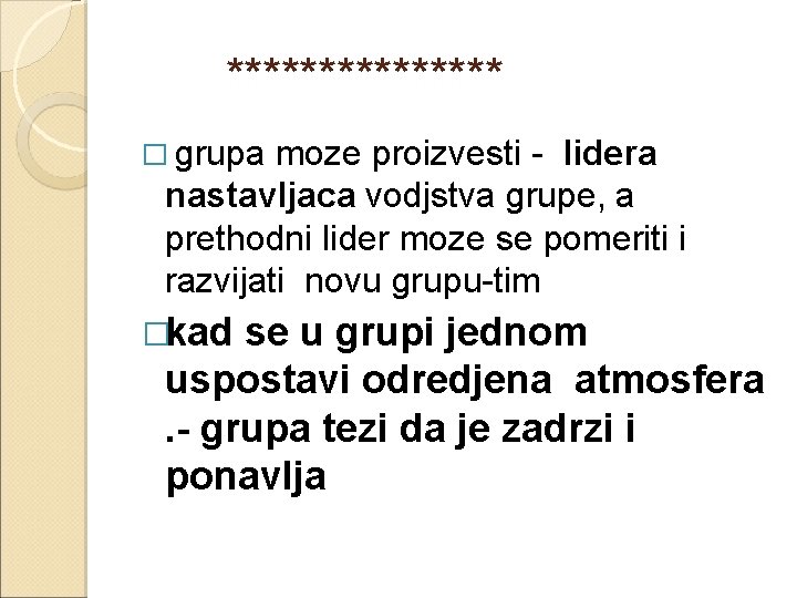  ******** � grupa moze proizvesti - lidera nastavljaca vodjstva grupe, a prethodni lider