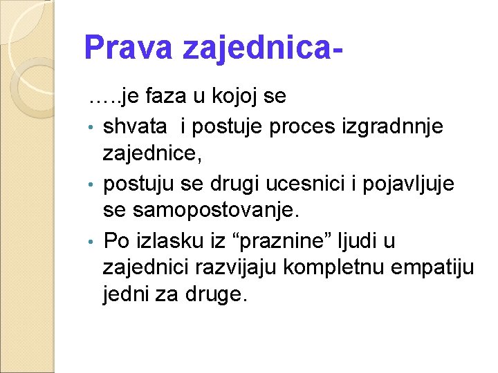 Prava zajednica…. . je faza u kojoj se • shvata i postuje proces izgradnnje