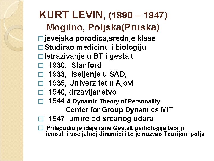  KURT LEVIN, (1890 – 1947) Mogilno, Poljska(Pruska) � jevejska porodica, srednje klase �