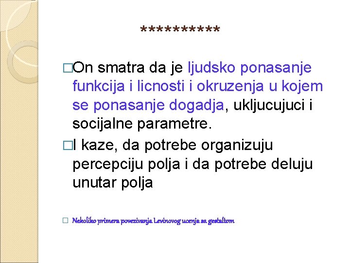  ***** �On smatra da je ljudsko ponasanje funkcija i licnosti i okruzenja u