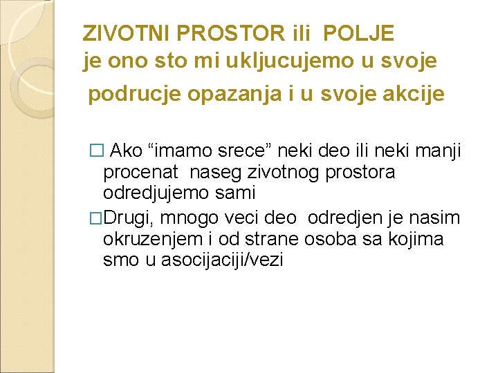 ZIVOTNI PROSTOR ili POLJE je ono sto mi ukljucujemo u svoje podrucje opazanja i