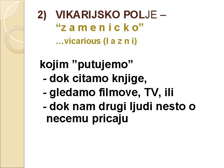 2) VIKARIJSKO POLJE – “z a m e n i c k o” …vicarious