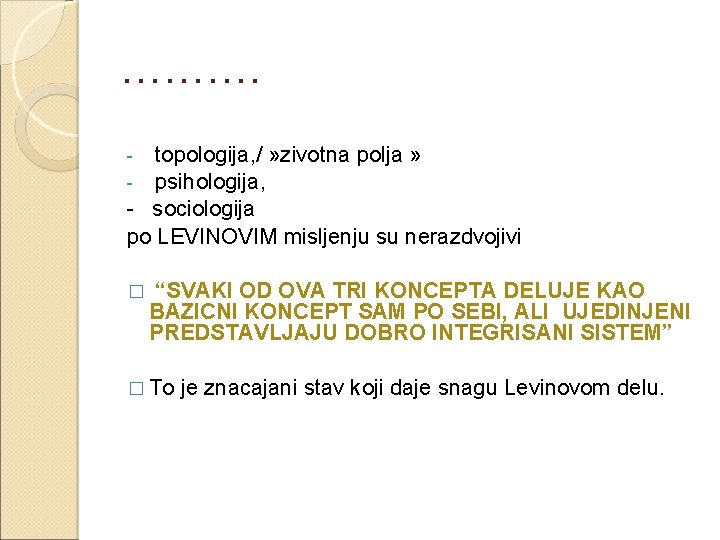 ………. topologija, / » zivotna polja » - psihologija, - sociologija po LEVINOVIM misljenju