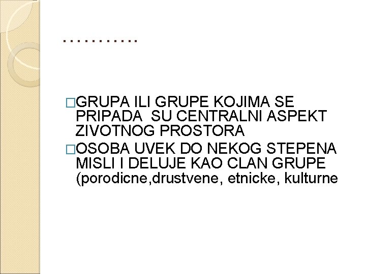 ………. . �GRUPA ILI GRUPE KOJIMA SE PRIPADA SU CENTRALNI ASPEKT ZIVOTNOG PROSTORA �OSOBA