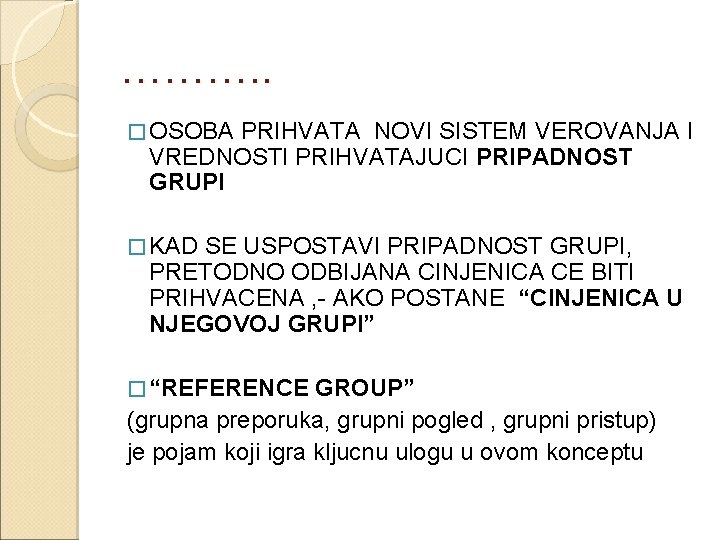 ………. . � OSOBA PRIHVATA NOVI SISTEM VEROVANJA I VREDNOSTI PRIHVATAJUCI PRIPADNOST GRUPI �