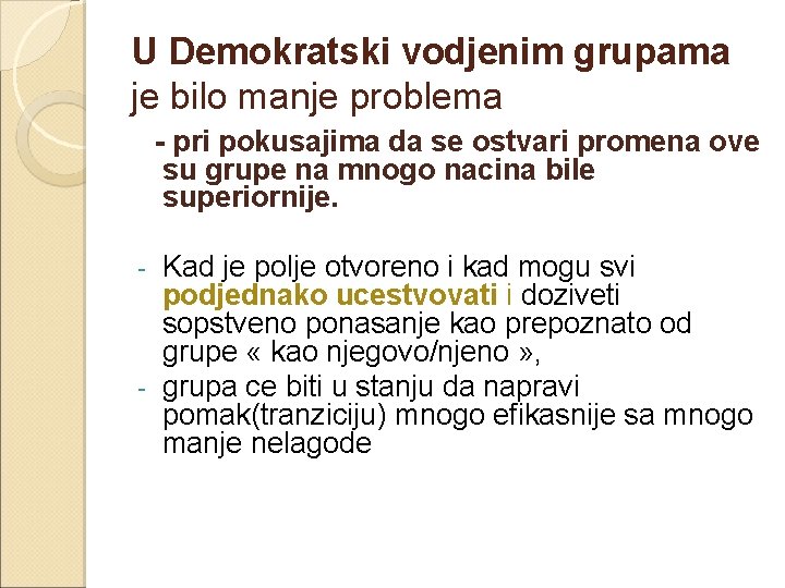 U Demokratski vodjenim grupama je bilo manje problema - pri pokusajima da se ostvari