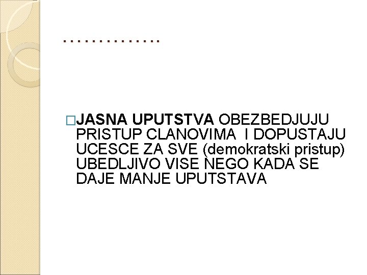 …………. . �JASNA UPUTSTVA OBEZBEDJUJU PRISTUP CLANOVIMA I DOPUSTAJU UCESCE ZA SVE (demokratski pristup)