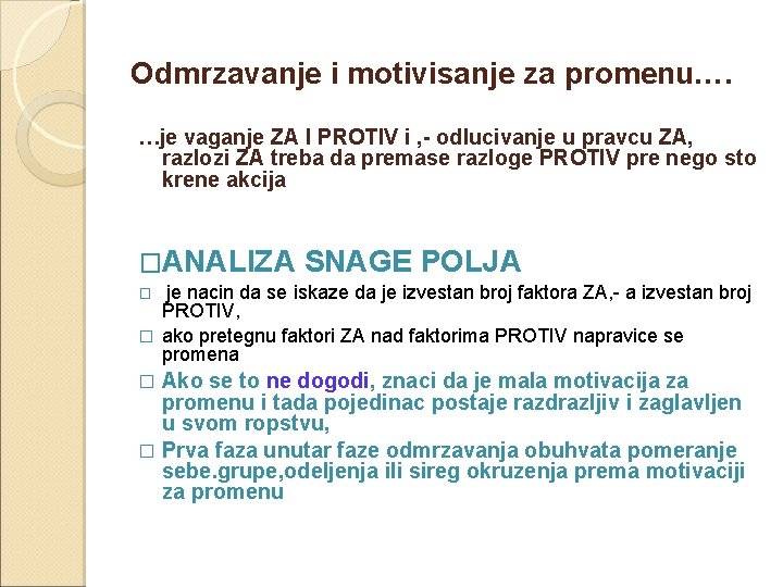 Odmrzavanje i motivisanje za promenu…. …je vaganje ZA I PROTIV i , - odlucivanje