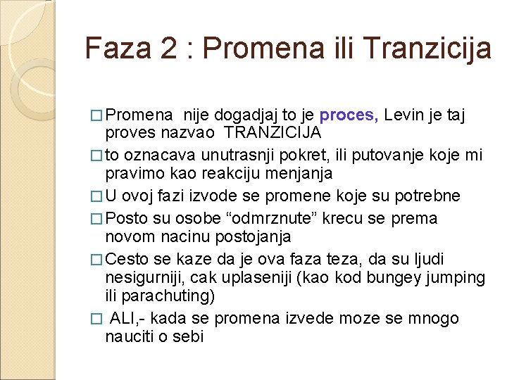 Faza 2 : Promena ili Tranzicija � Promena nije dogadjaj to je proces, Levin