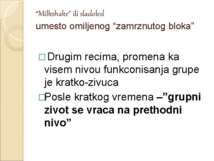 “Milkshake” ili sladoled umesto omiljenog “zamrznutog bloka” � Drugim recima, promena ka visem nivou