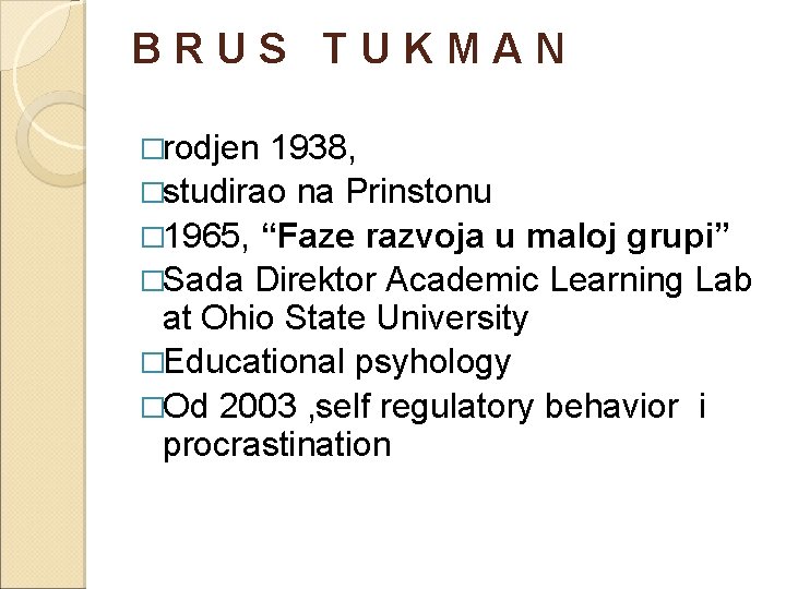 B R U S T U K M A N �rodjen 1938, �studirao na