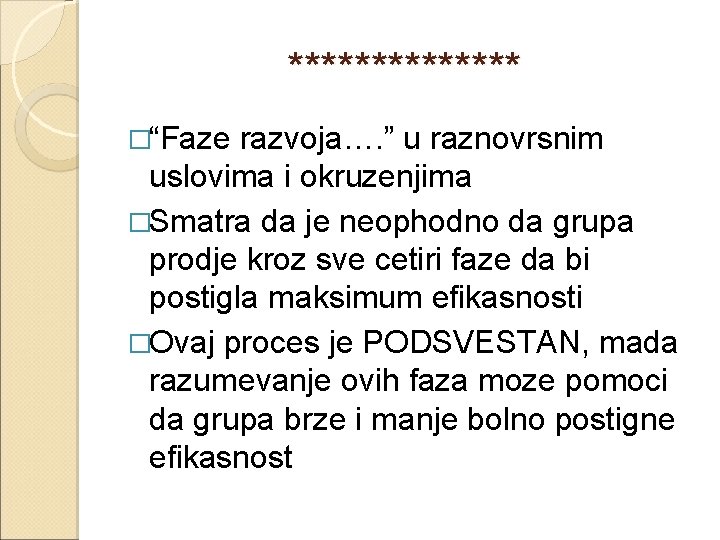  ******* �“Faze razvoja…. ” u raznovrsnim uslovima i okruzenjima �Smatra da je neophodno