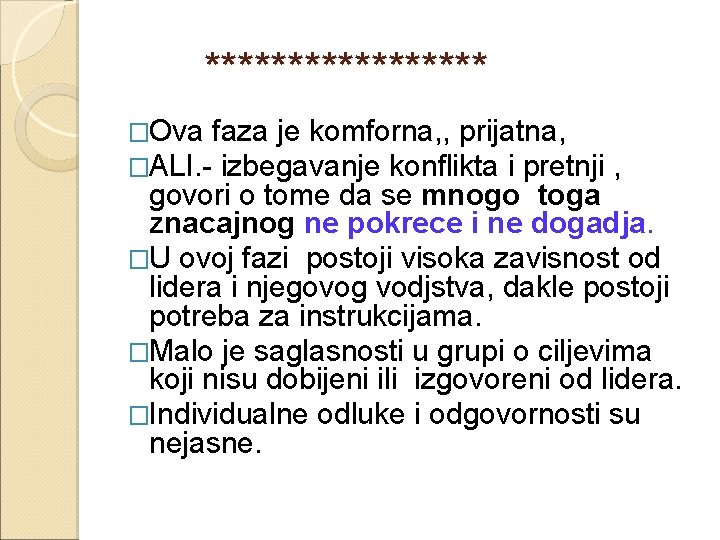  ********* �Ova faza je komforna, , prijatna, �ALI. - izbegavanje konflikta i pretnji