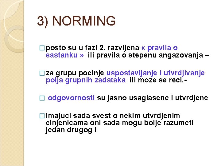 3) NORMING � posto su u fazi 2. razvijena « pravila o sastanku »