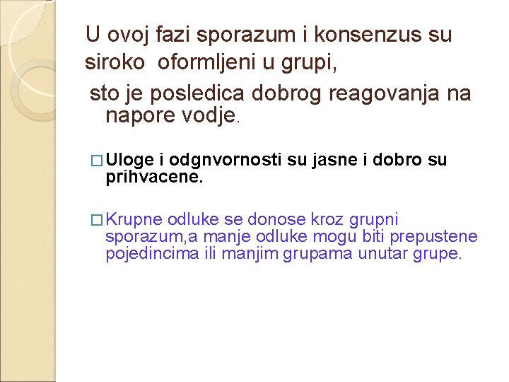 U ovoj fazi sporazum i konsenzus su siroko oformljeni u grupi, sto je posledica