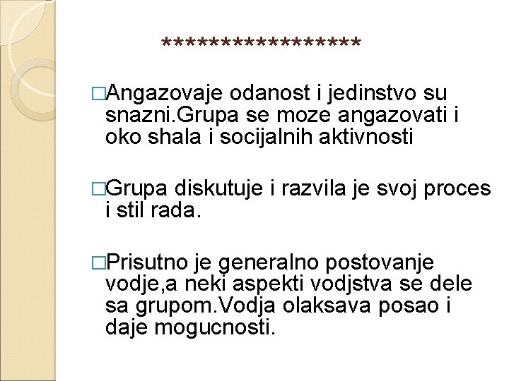  ********* �Angazovaje odanost i jedinstvo su snazni. Grupa se moze angazovati i oko