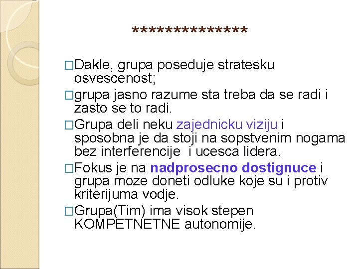  ******* �Dakle, grupa poseduje stratesku osvescenost; �grupa jasno razume sta treba da se