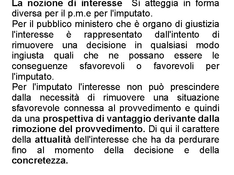 La nozione di interesse Si atteggia in forma diversa per il p. m. e La nozione di interesse Si atteggia in forma diversa per il p. m. e