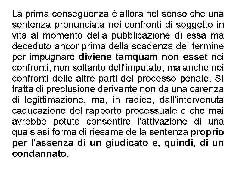 La prima conseguenza è allora nel senso che una sentenza pronunciata nei confronti di La prima conseguenza è allora nel senso che una sentenza pronunciata nei confronti di