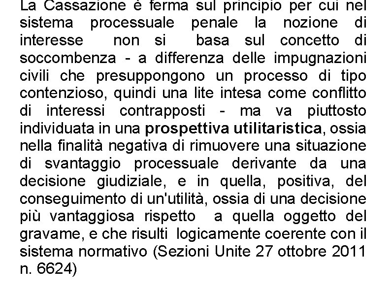 La Cassazione è ferma sul principio per cui nel sistema processuale penale la nozione La Cassazione è ferma sul principio per cui nel sistema processuale penale la nozione