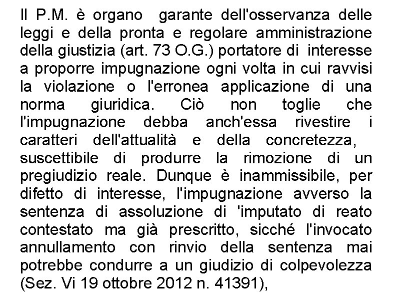 Il P. M. è organo garante dell'osservanza delle leggi e della pronta e regolare Il P. M. è organo garante dell'osservanza delle leggi e della pronta e regolare