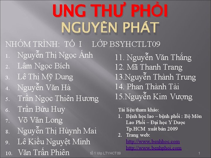 UNG THƯ PHỔI NGUYÊN PHÁT NHÓM TRÌNH: TỔ I LỚP BSYHCTLT 09 1. Nguyễn