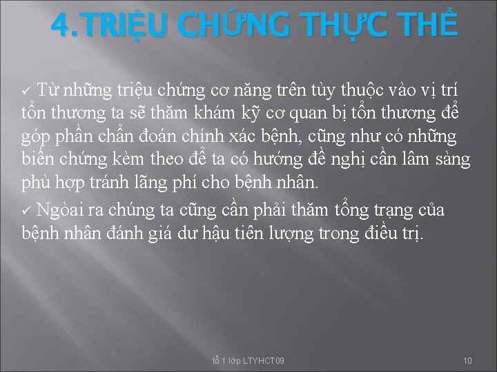 4. TRIỆU CHỨNG THỰC THỂ Từ những triệu chứng cơ năng trên tùy thuộc 4. TRIỆU CHỨNG THỰC THỂ Từ những triệu chứng cơ năng trên tùy thuộc