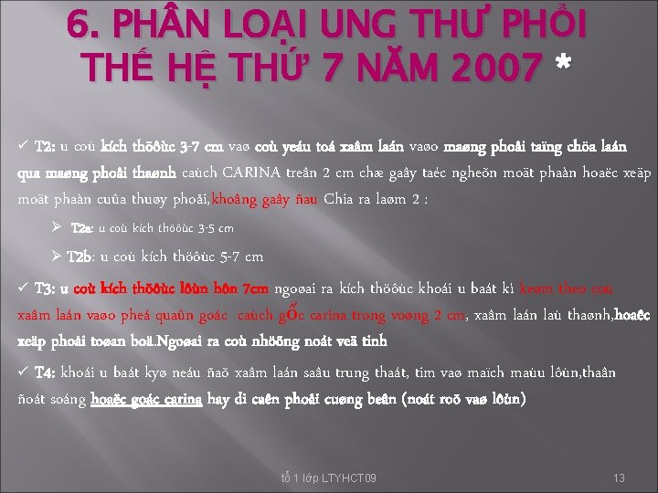 6. PH N LOẠI UNG THƯ PHỔI THẾ HỆ THỨ 7 NĂM 2007 * 6. PH N LOẠI UNG THƯ PHỔI THẾ HỆ THỨ 7 NĂM 2007 *